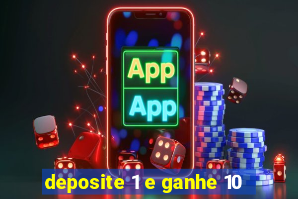 deposite 1 e ganhe 10